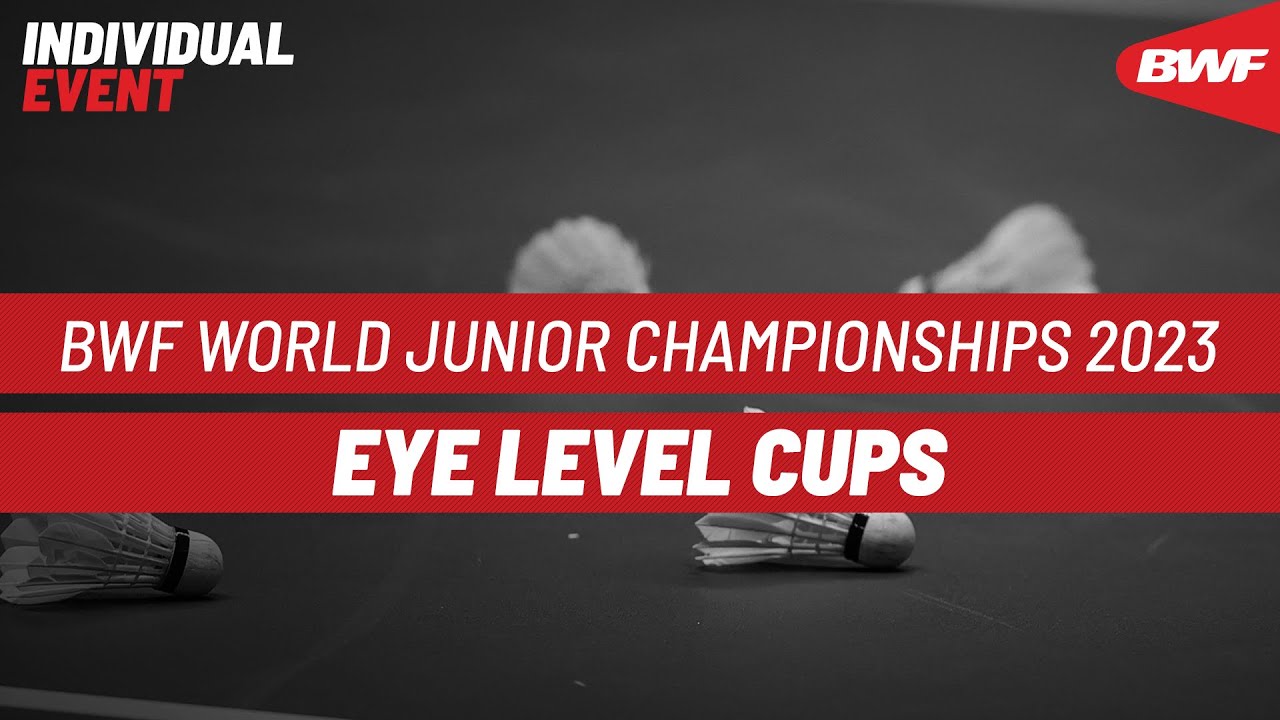 BWF World Junior Championships 2023 | Eye Level Cups | Finals