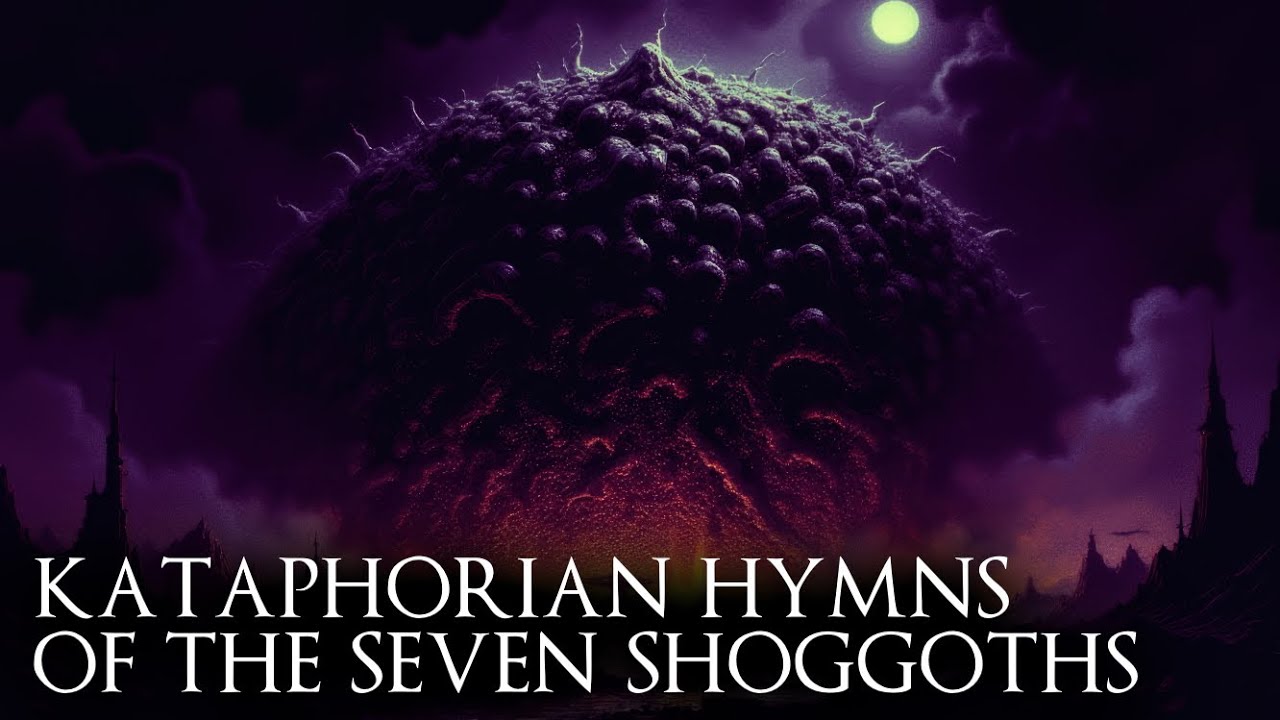 Kataphorian Hymns of the Seven Shoggoths (11+ Hour Lovecraftian Dark Ambient Mix) [NOT FOR SLEEP]