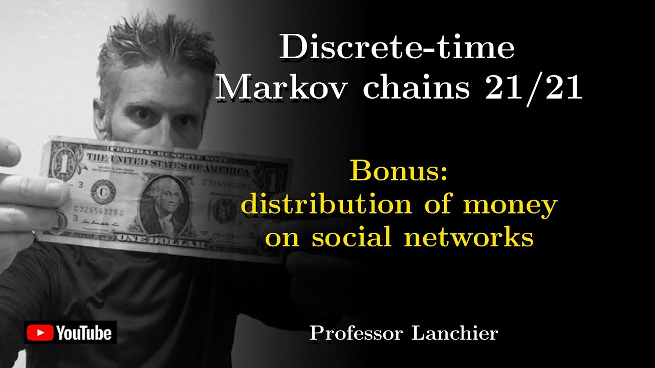 12-21. Discrete-time Markov chains - Bonus: distribution of money on social networks.