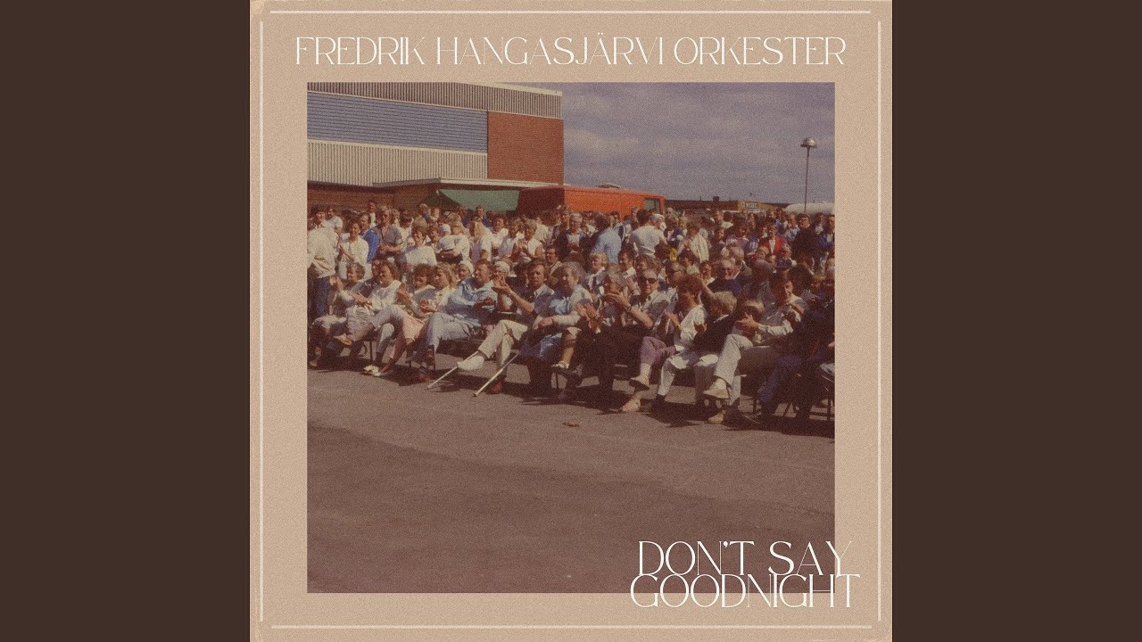 Don't Say Goodnight (feat. Sanna Kalla)