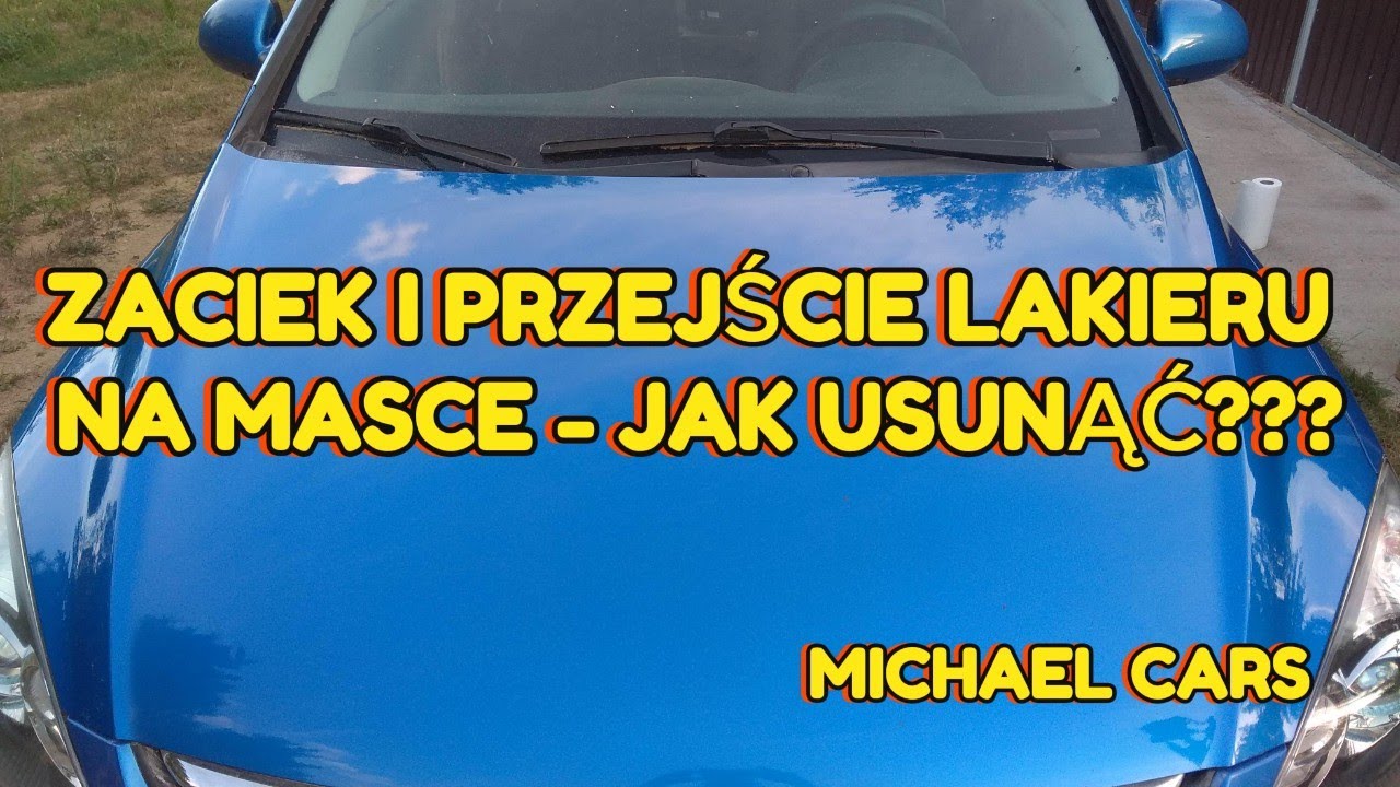 Zaciek i przejście lakieru na masce - jak usunąć???
