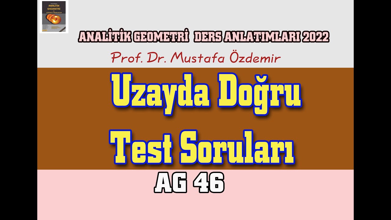AG46 Uzayda Doğru Denklemi Soru Çözümleri (Test Soruları) Mustafa Özdemir