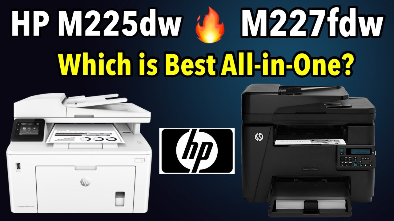 Best All-in-One Laser Printer Comparison 2025 I HP LaserJet Pro M225dw vs M227fdw