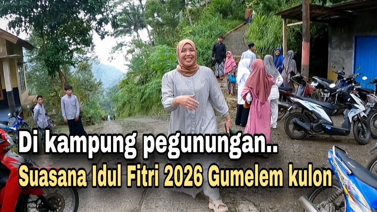 SEPERTI INI SUASANA LEBARAN IDUL FITRI 2026 DI DESA PEGUNUNGAN GUMELEM KULON.