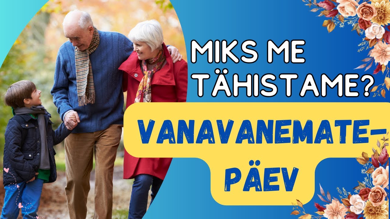 Miks me t&auml;histame? - VANAVANEMATE P&Auml;EV