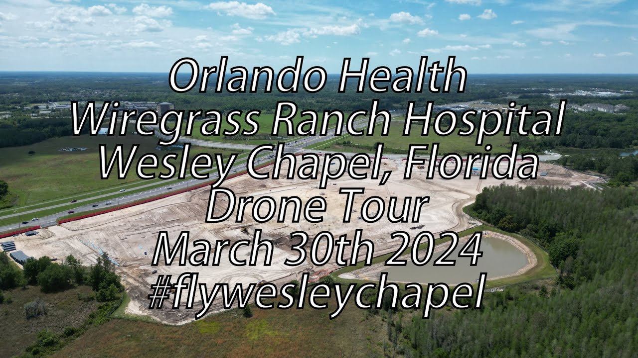 Orlando Health Wiregrass Ranch Hospital Wesley Chapel FL Drone Tour March 30 2024 #flywesleychapel