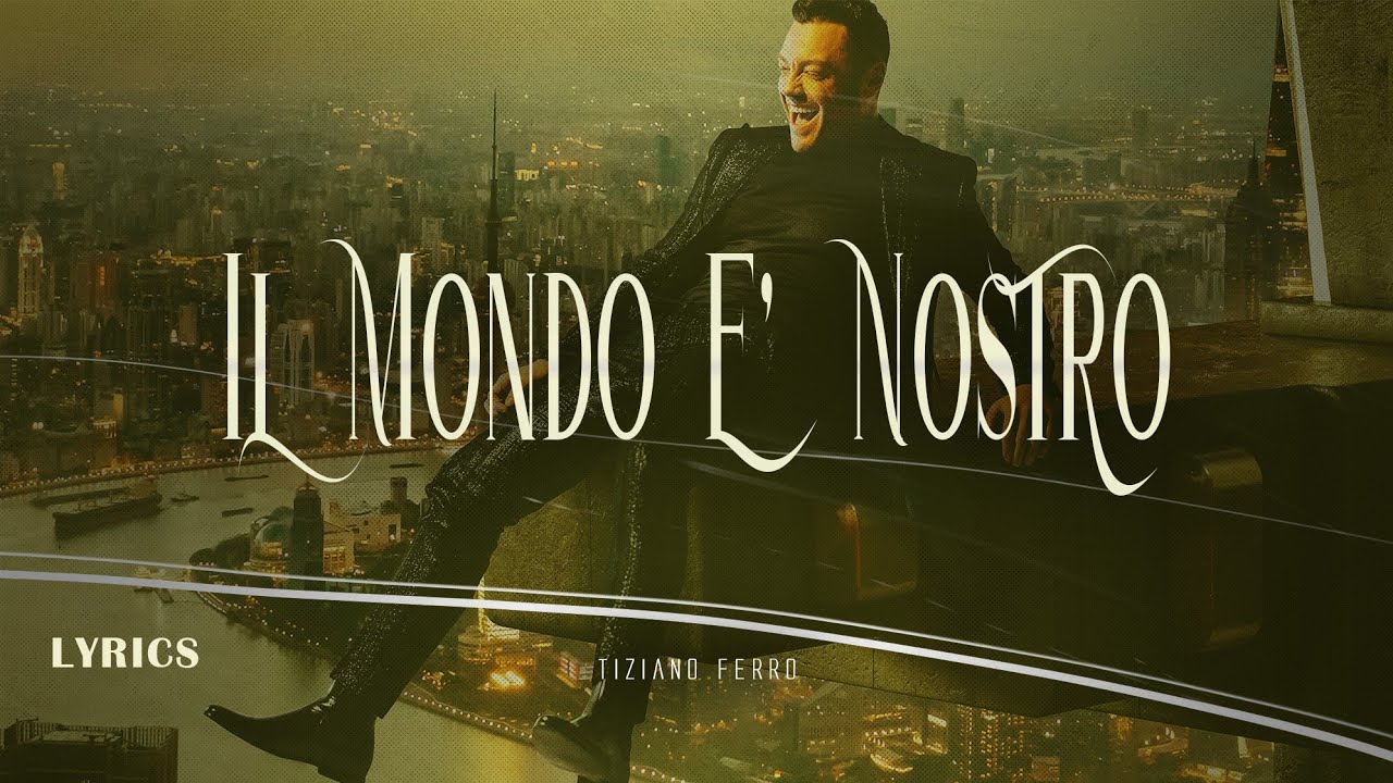 Tiziano Ferro - Il Mondo È Nostro (Testo/Lyrics)