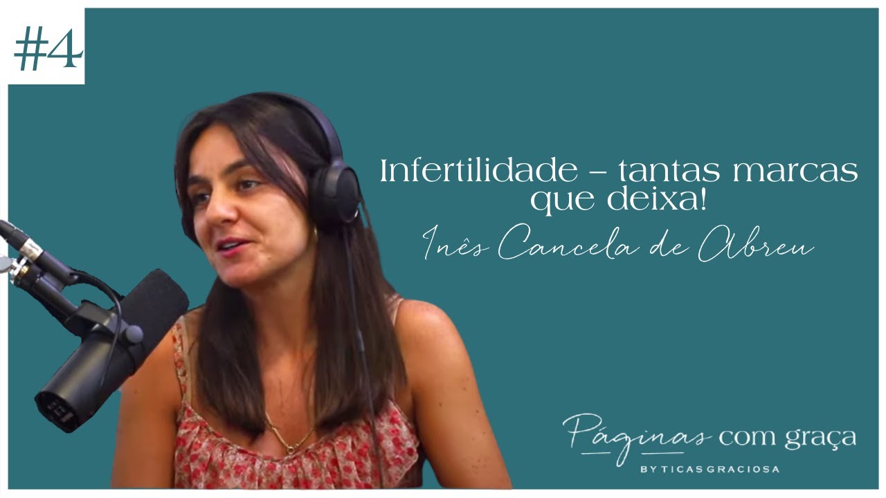 Inês Cancela de Abreu - Infertilidade - tantas marcas que deixa!