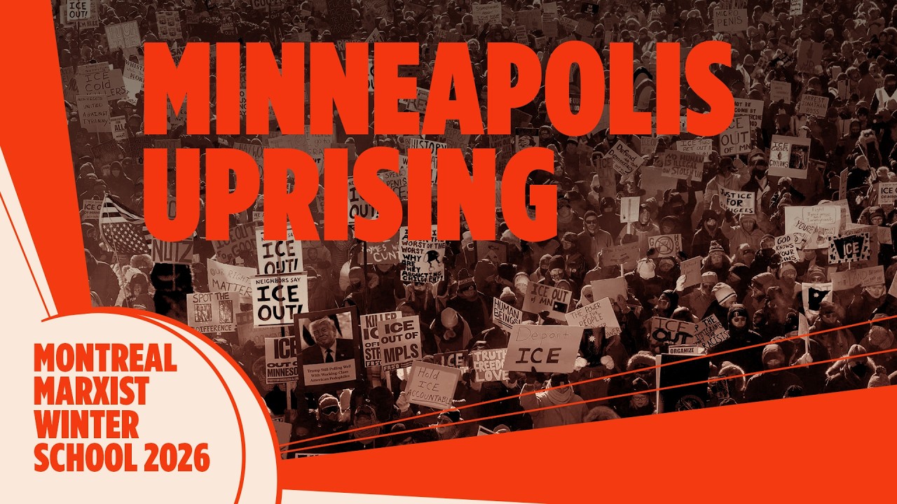MINNEAPOLIS UPRISING: Report from American Communists | MONTREAL MARXIST WINTER SCHOOL 2026