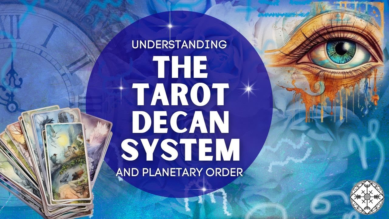 Understanding the Tarot Decan System & Order 