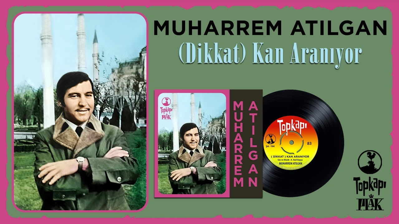 Muharrem Atılgan - Dikkat Kan Aranıyor - Orijinal 45'lik Kayıtları - Remastered