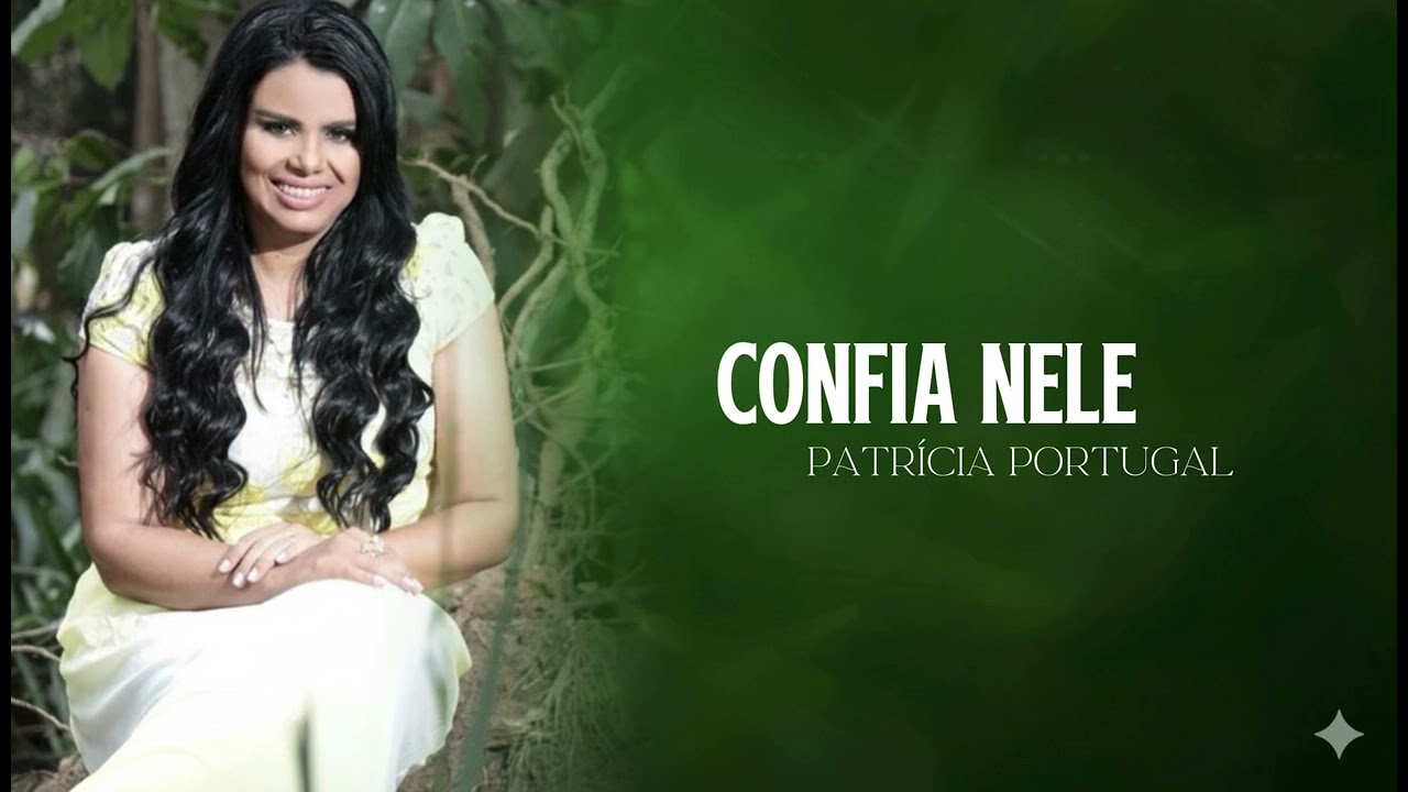 CONFIA NELE   CANTORA PATRICIA PORTUGAL