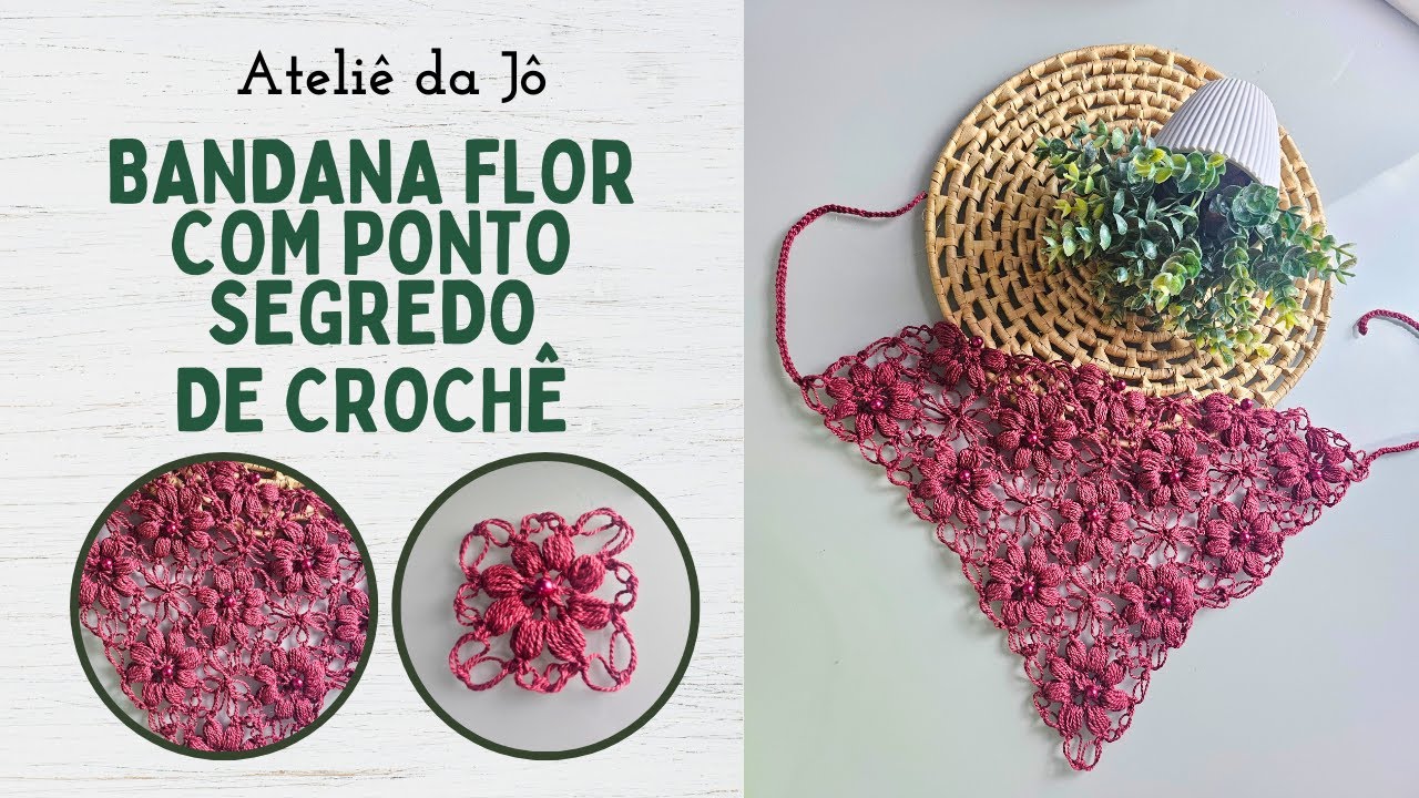 Bandana Flor com Ponto Segredo - Passo a passo