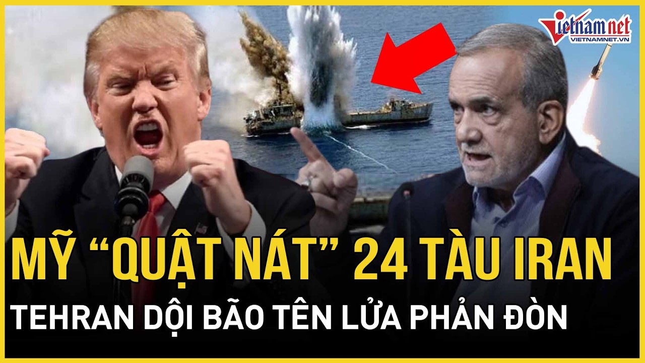 CỰC CĂNG: Mỹ quật nát 24 tàu Iran, TT Trump đòi quyết Lãnh tụ mới, Tehran dội bão tên lửa phản đòn
