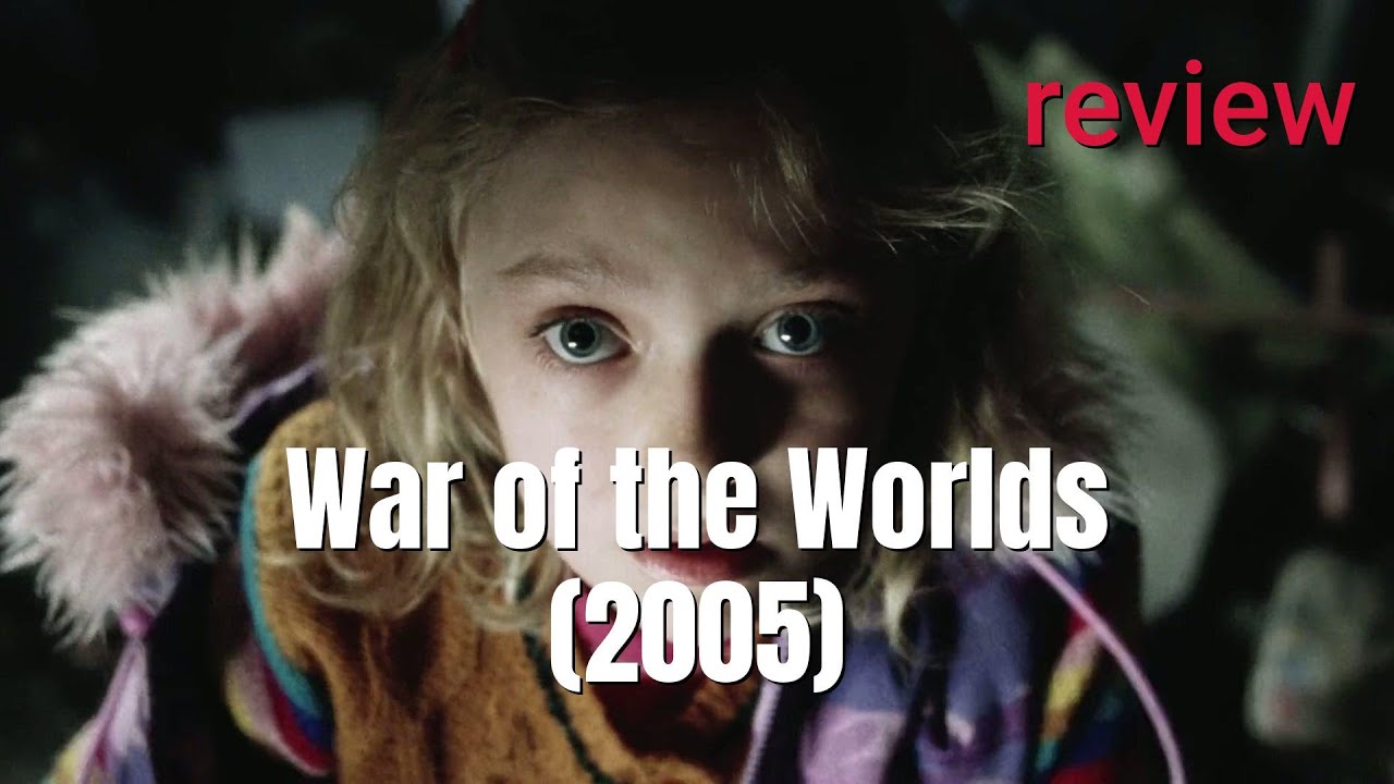 Review: War of the Worlds (2005) - Tom Cruise, Dakota Fanning, Tim Robbins