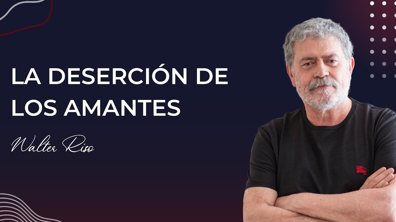 La deserción de los amantes - Walter Riso