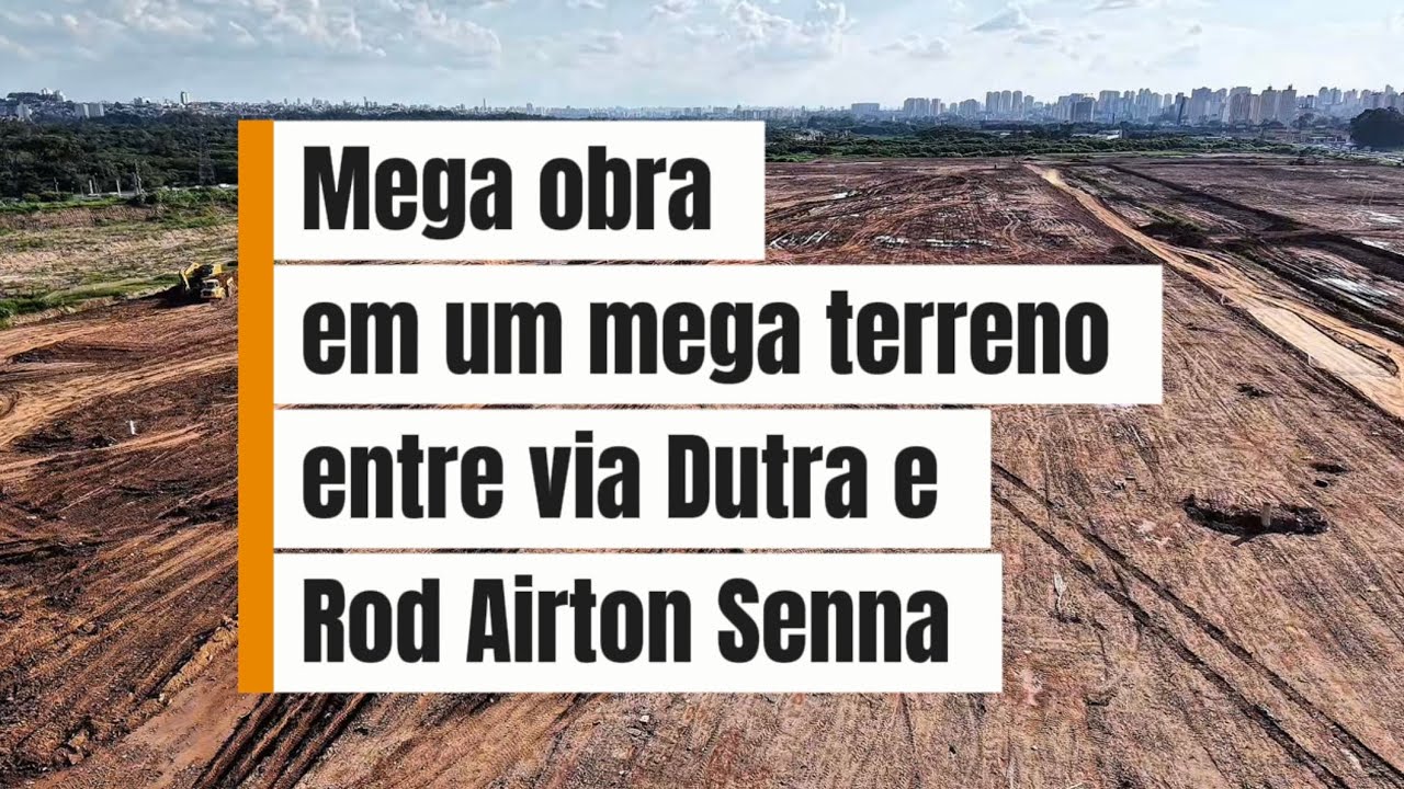Mega obra em mega terreno em Guarulhos, entre Dutra e Airton Senna