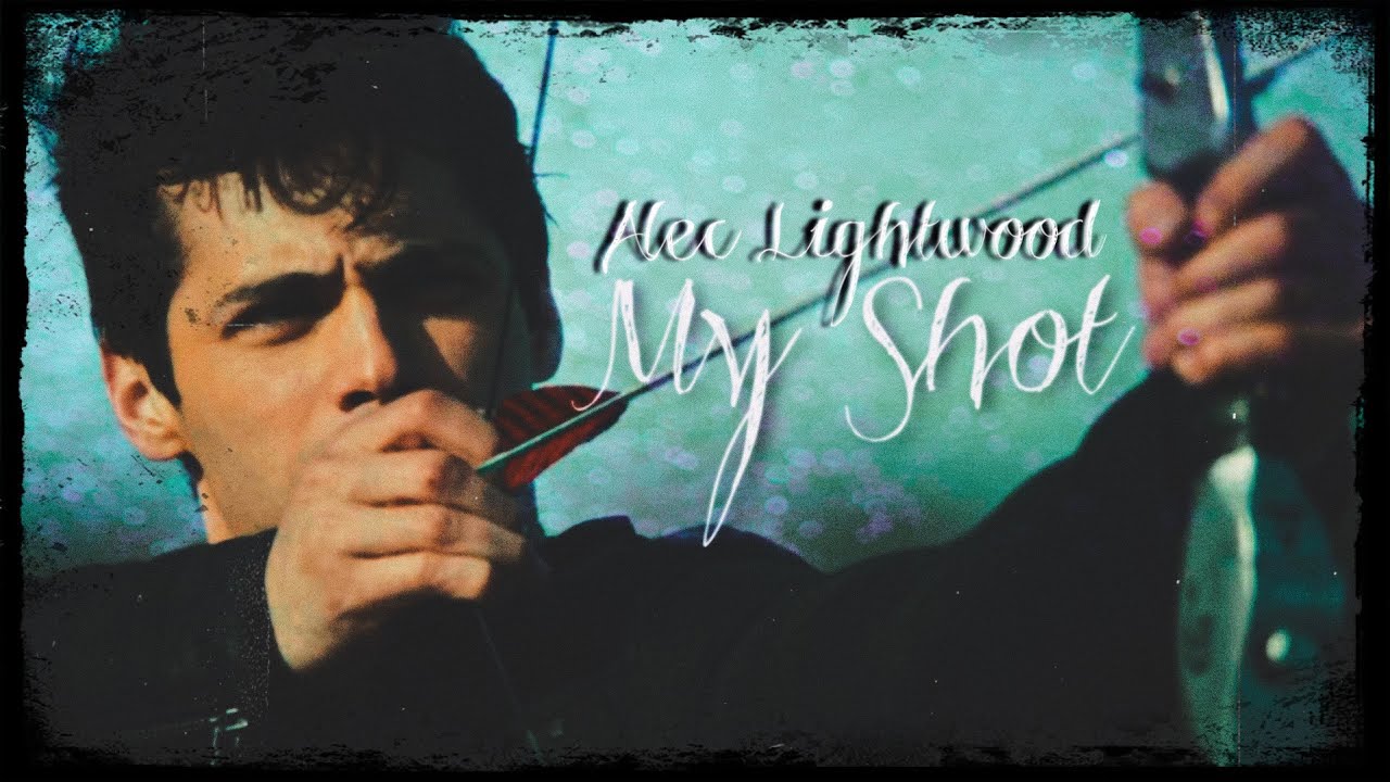 Alec Lightwood || My Shot