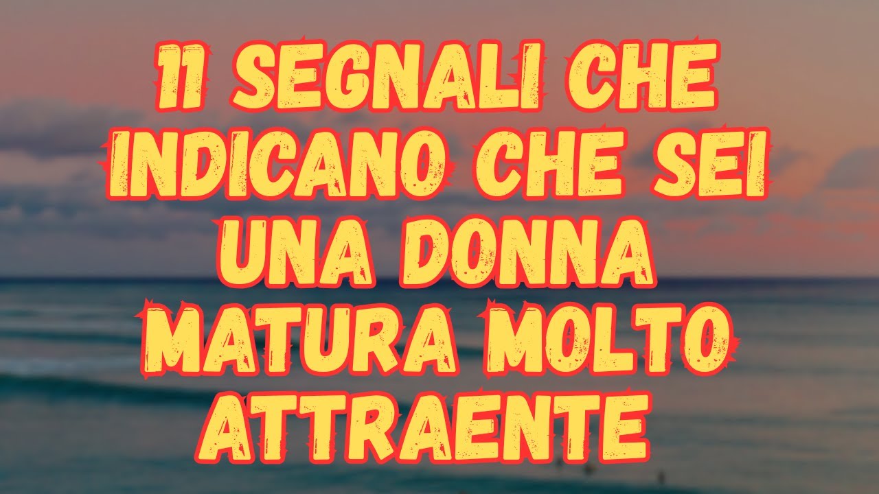 11 Segni Che Sei Una Donna Più Matura Molto Attraente