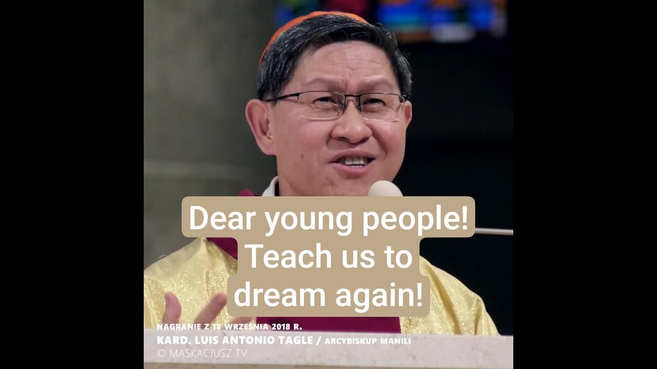Dear young people! Teach us to dream again! | Cardinal Luis Antonio Tagle