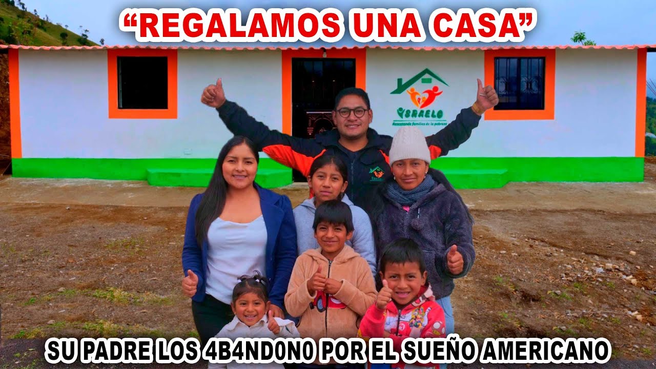 REGALAMOS UNA CASA - Su PADRE los 4B4ND0N0 por el SUEÑO AMERICANO | Israelo