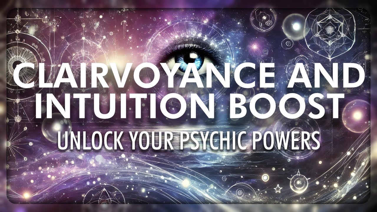 Clairvoyance and Intuition Boost: Unlock Your Psychic Powers 🔮 Powerful Subliminal & Frequencies