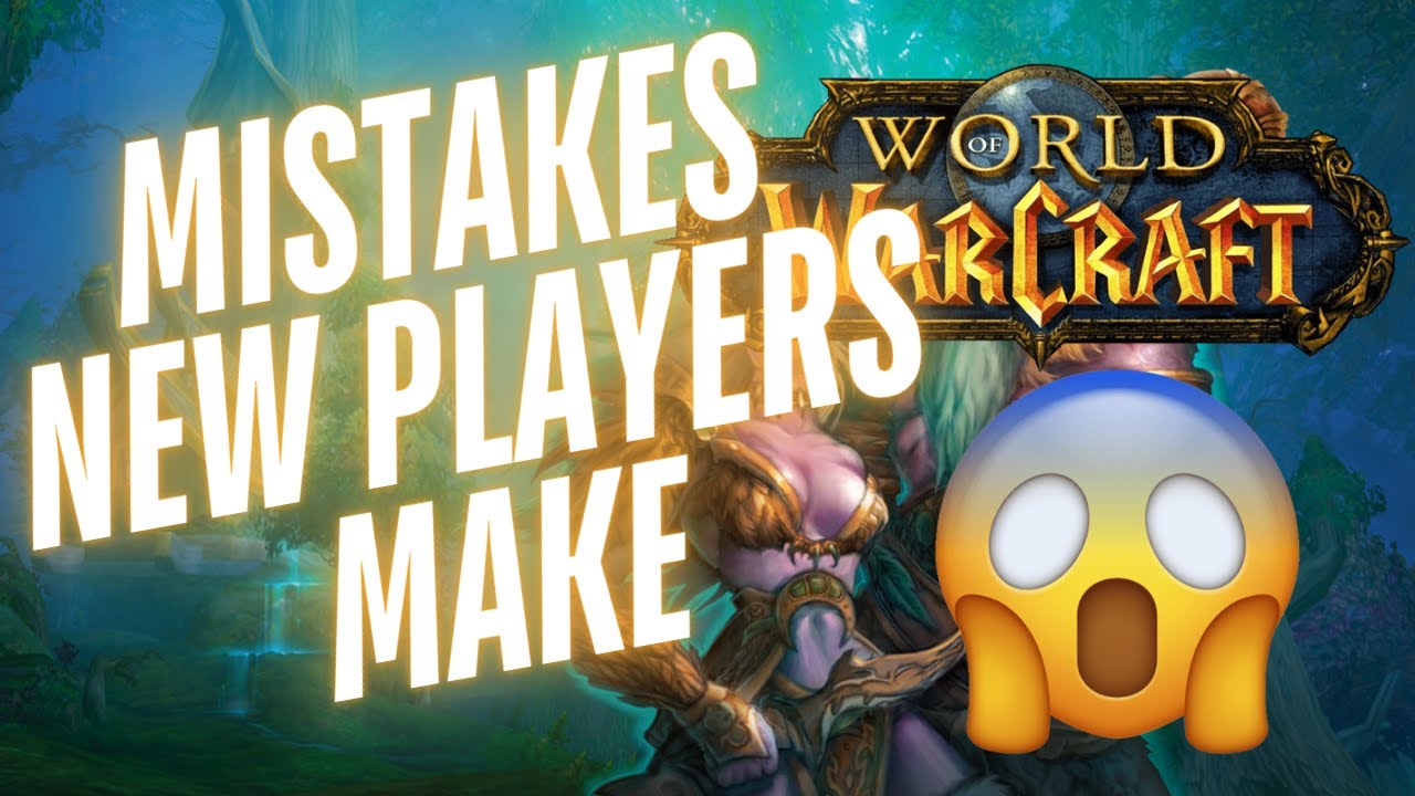 5 Mistakes New WOW Players Make (And How To Avoid Them)