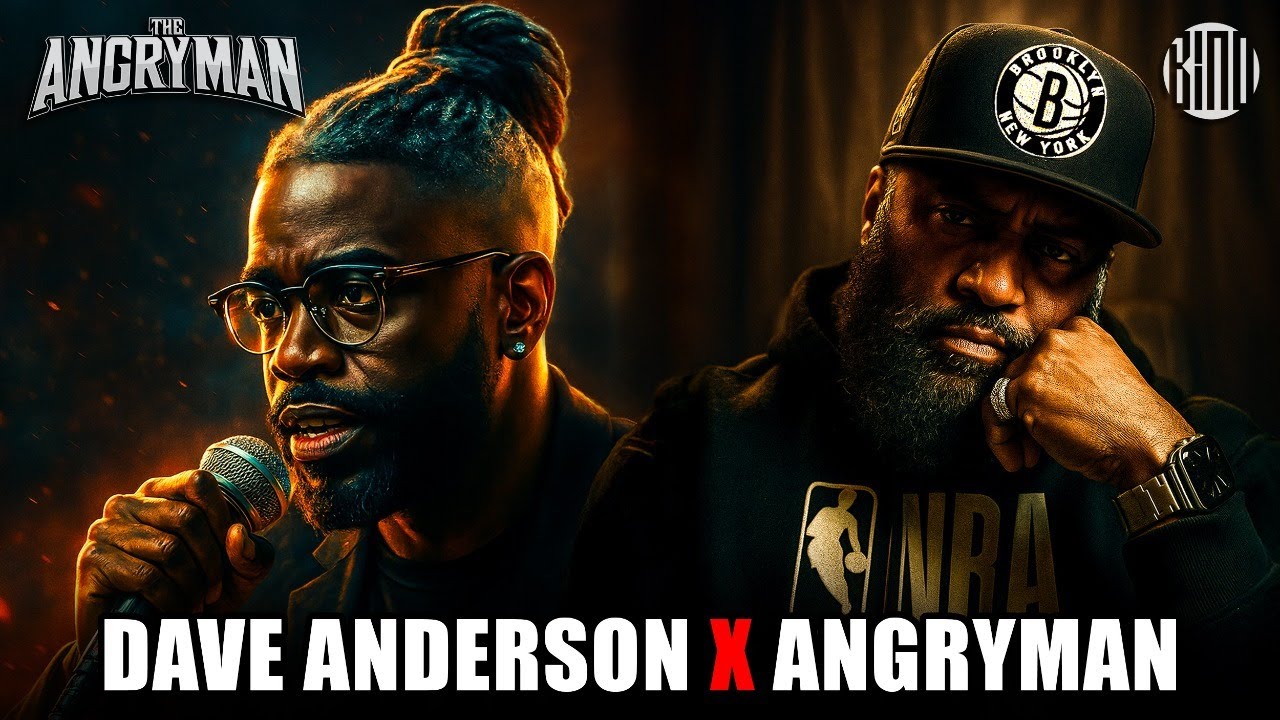 Dave Anderson x Angryman: Real Talk Unfiltered @TheBusinessBully 