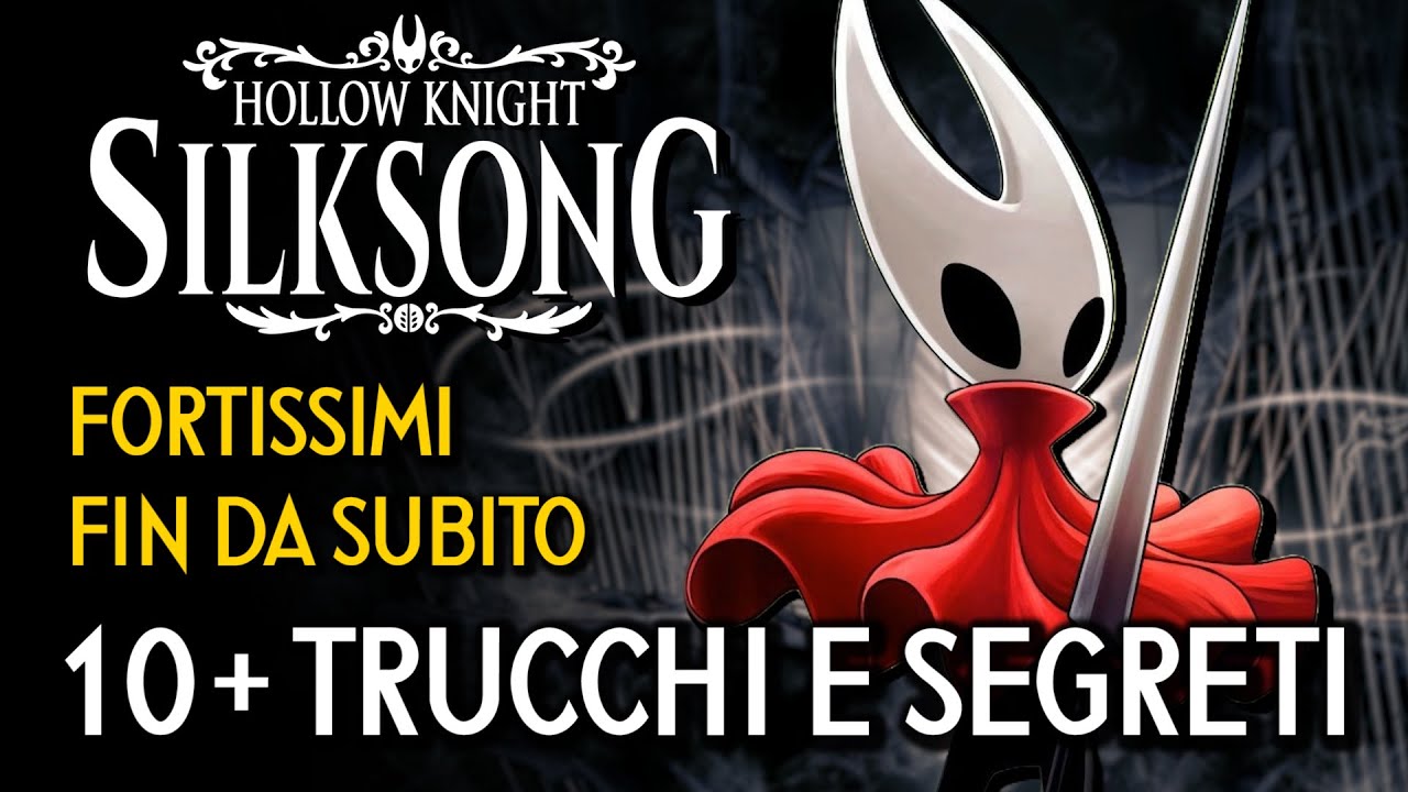 HOLLOW KNIGHT SILKSONG | 10 + TRUCCHI E SEGRETI PER DIVENTARE FORTISSIMI FIN DA SUBITO