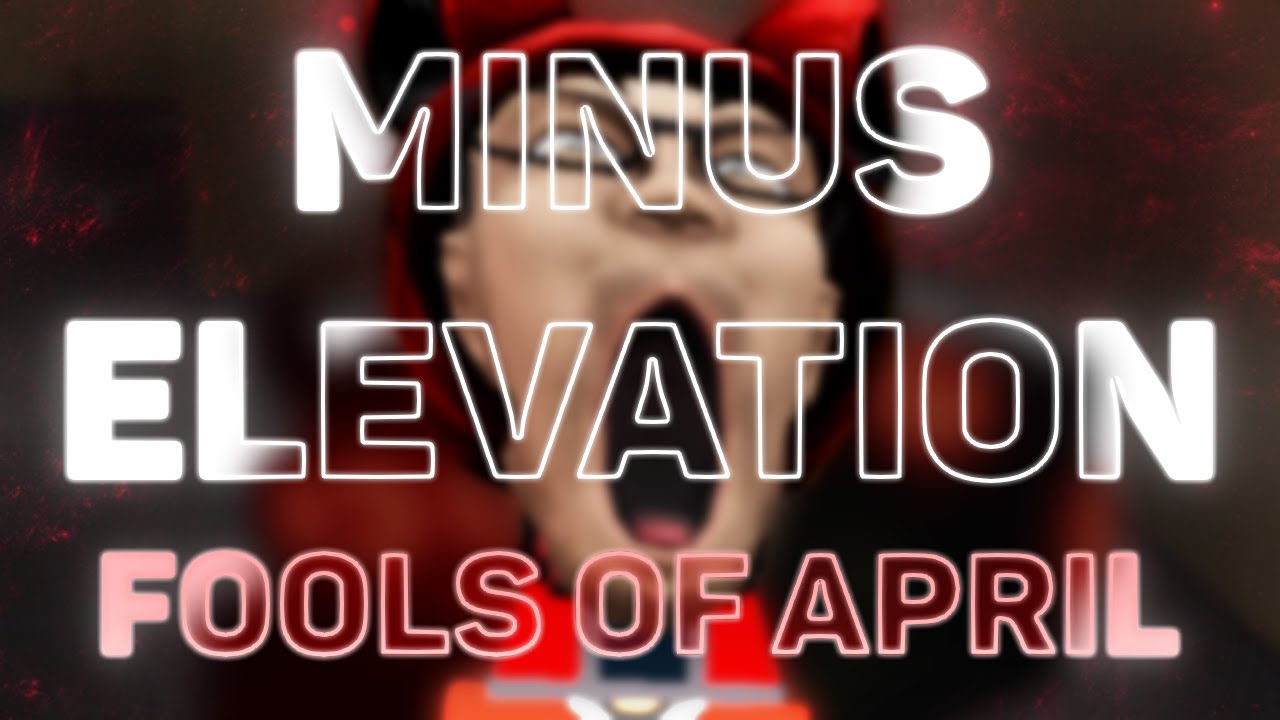Fools of April | Minus Elevation