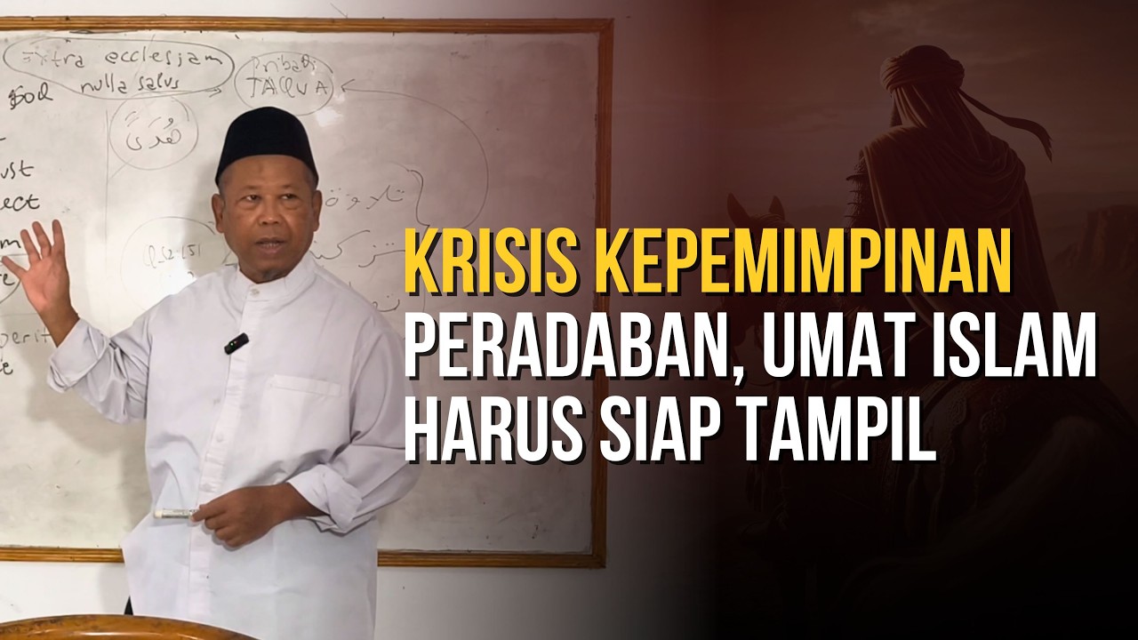 KRISIS KEPEMIMPINAN PERADABAN, UMAT ISLAM HARUS SIAP TAMPIL