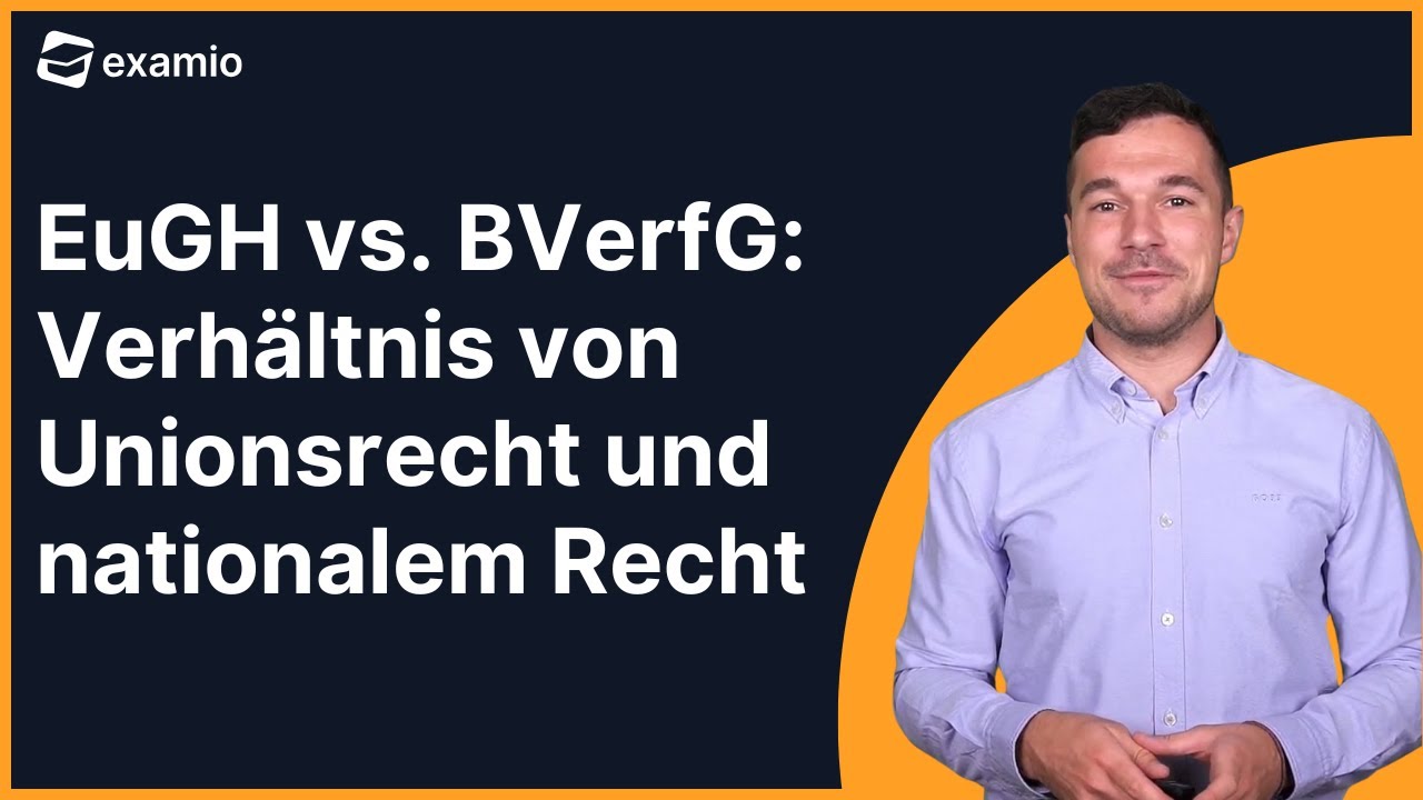 EuGH vs. BVerfG: Verhältnis von Unionsrecht und nationalem Recht