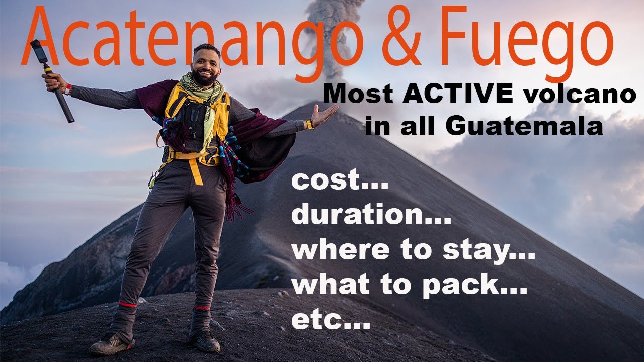 The climb to Volcano Acatenango and Fuego! what to pack!?