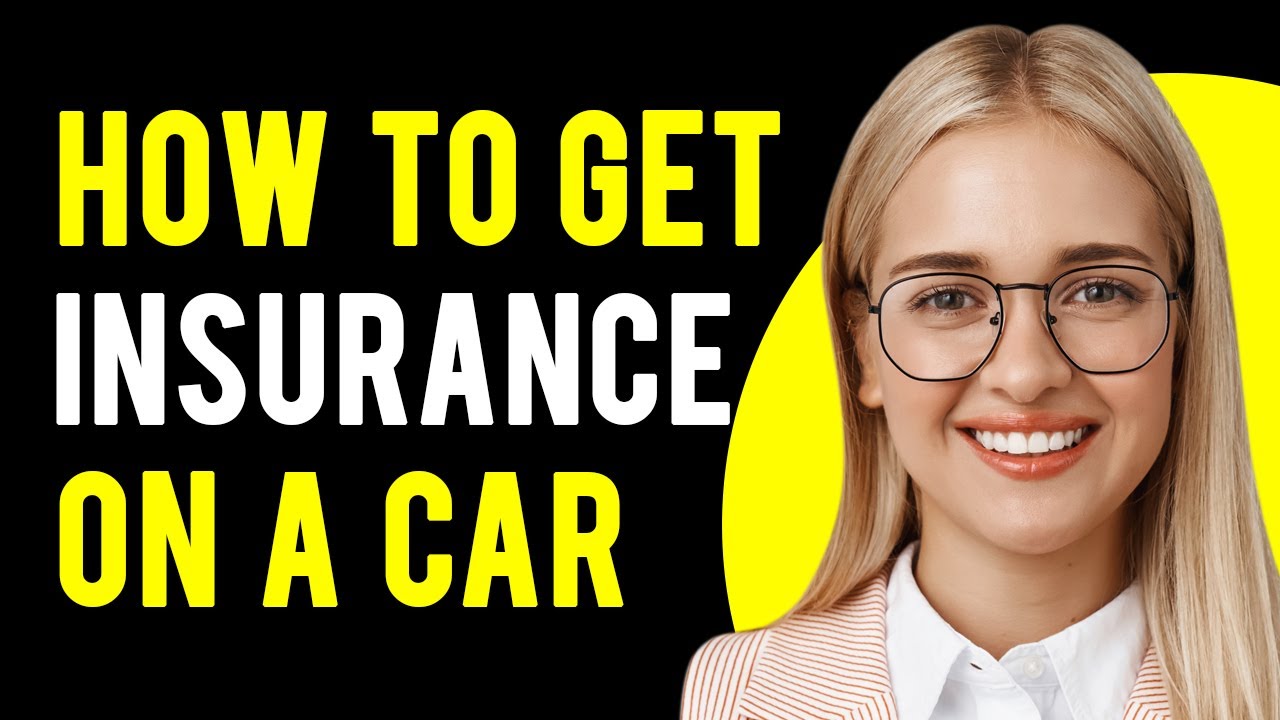 How to Get Insurance on a Car (5 Easy Steps)