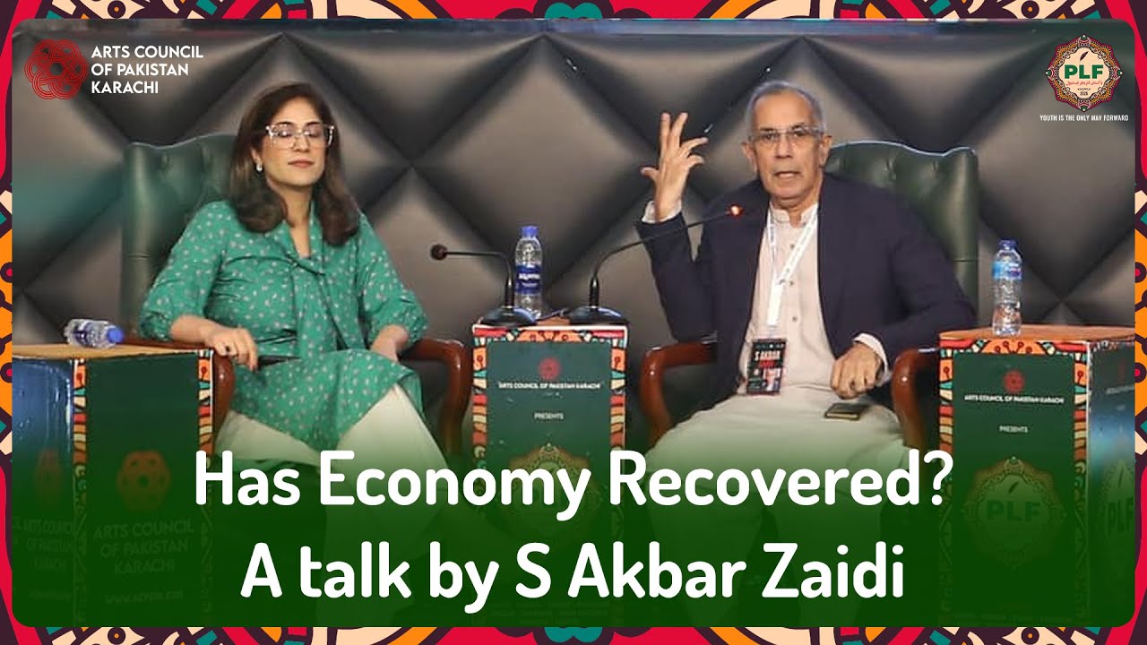 Has Economy Recovered? A Talk by S Akbar Zaidi | Pakistan Literature Festival Sukkur 2 | ACPKHI