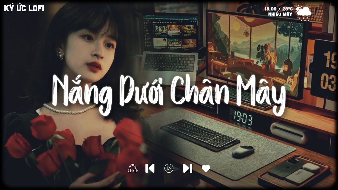 Playlist Nhạc Lofi Chill Buồn Cho Ngày Giông Bão 🌧️ Nắng Dưới Chân Mây, Yêu Từ Đâu Mà Ra..