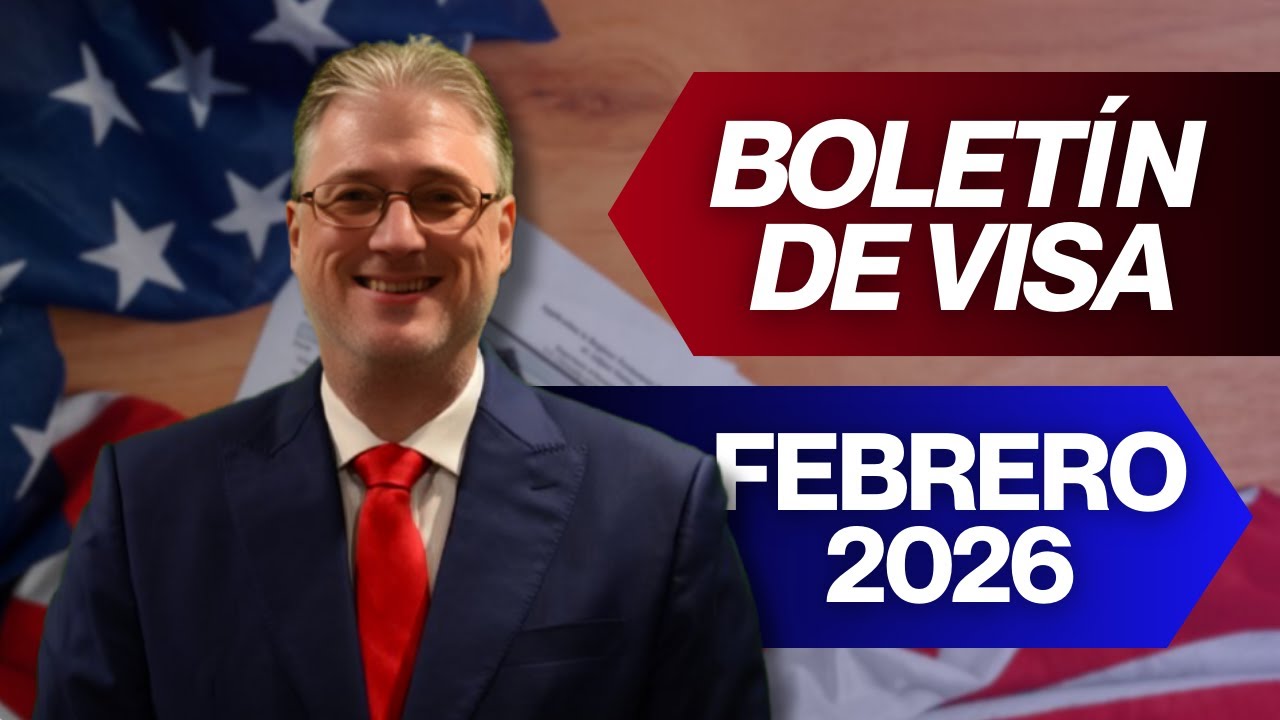 BOLETÍN DE VISAS FEBRERO 2026 | CAMBIOS IMPORTANTES