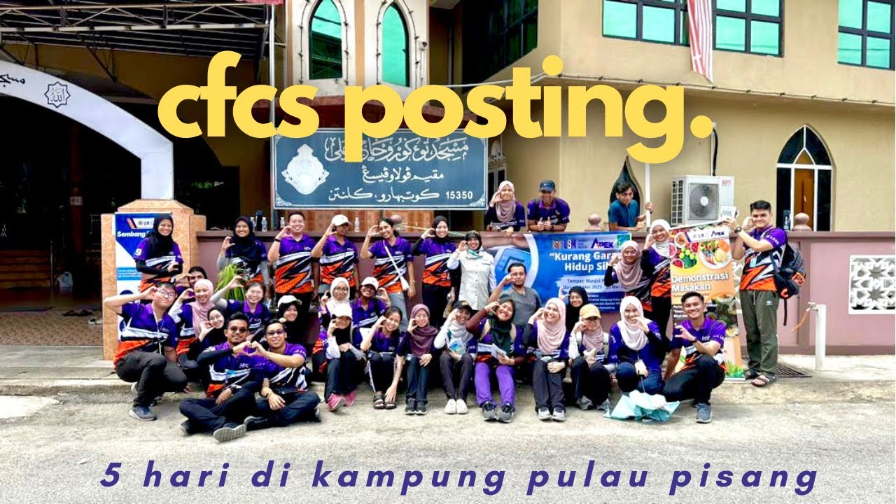 uni diaries: cfcs posting masuk kampung🍃
