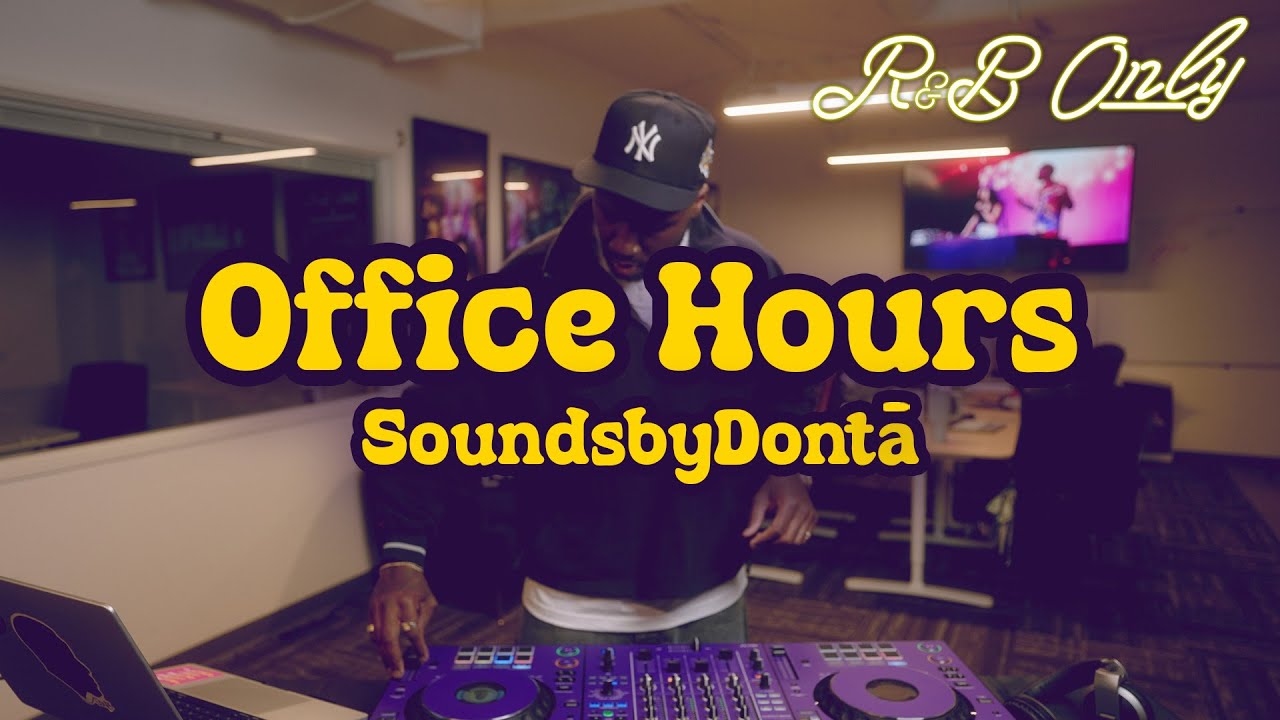 Office Hours: Chill R&B Vibes for Work, Studying, Relaxing | SoundsbyDontā DJ Set | R&B ONLY