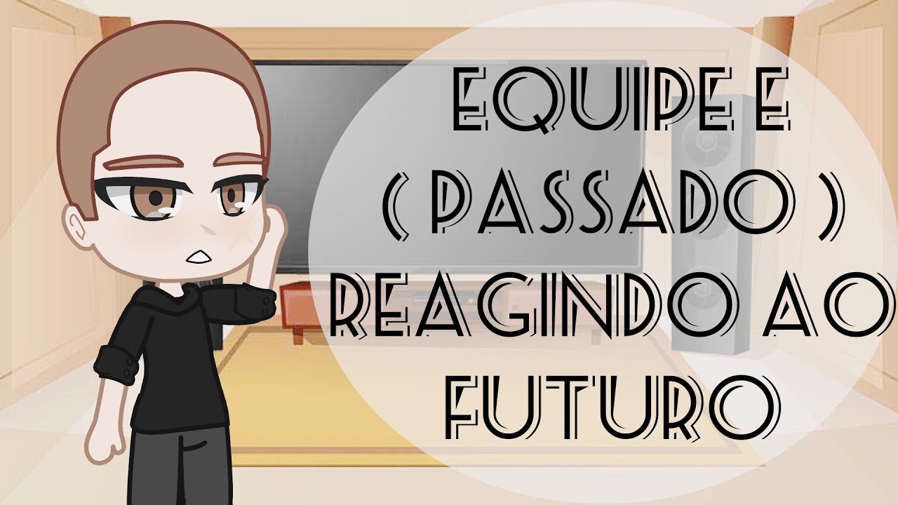 ✨Equipe E✨ (OSNF) reagindo ao futuro {tiktoks} parte 1/6