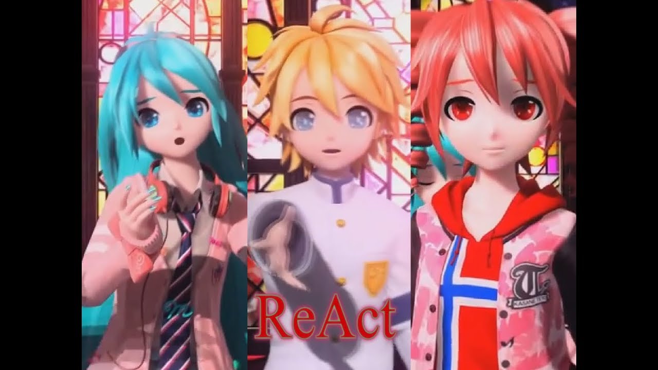 ReAct (Teto x Len x Miku)