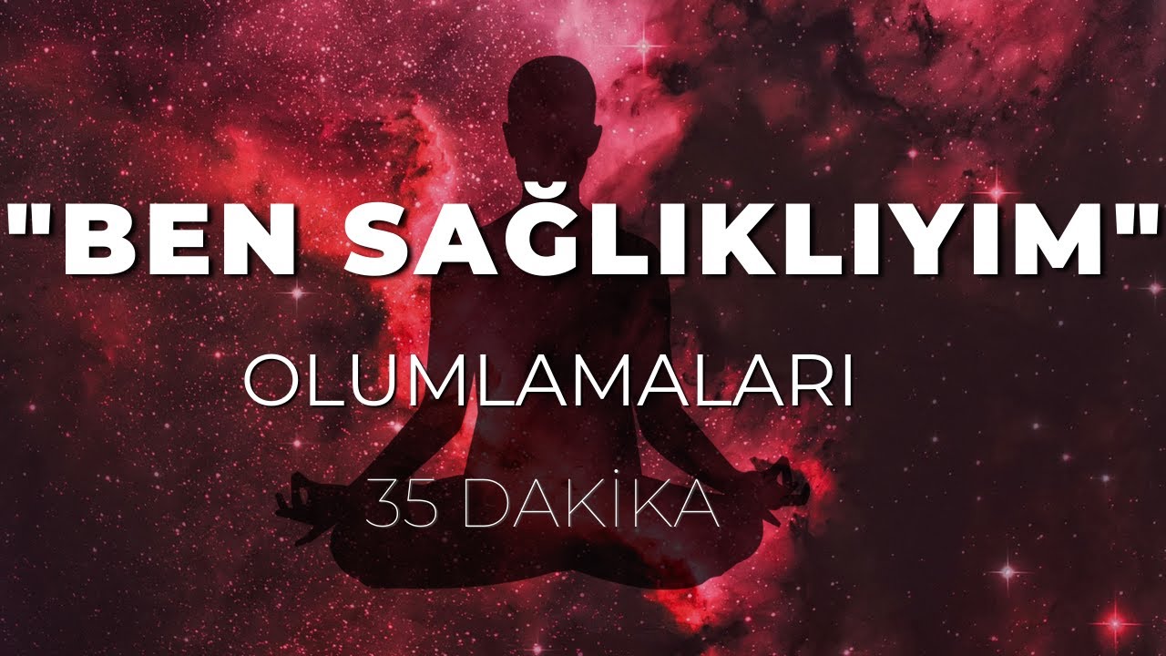 ŞİFA VE SAĞLIK VEREN OLUMLAMALAR