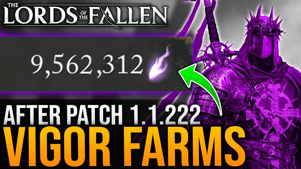 Best VIGOR Farms After Patch For Early Players TESTING AFK & MORE Lords Of The Fallen After 1.1.222