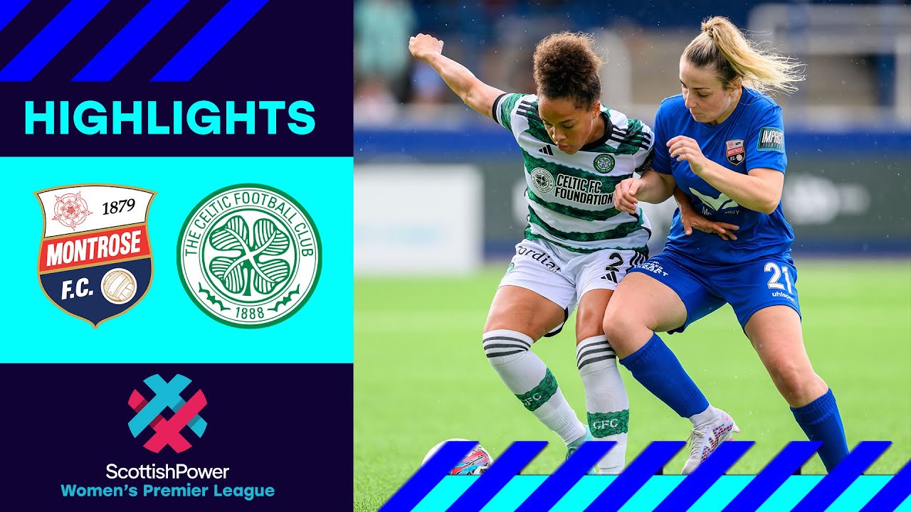 Montrose 0-9 Celtic | Celtic welcome Montrose to top-flight with big win | SWPL