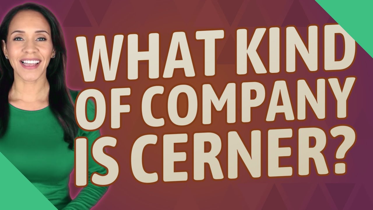 What kind of company is Cerner?