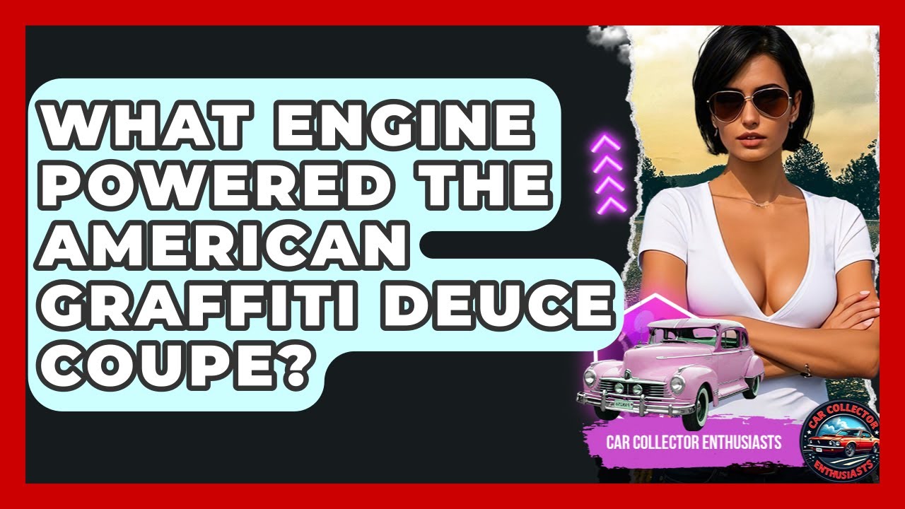 What Engine Powered The American Graffiti Deuce Coupe? - Car Collector Enthusiasts