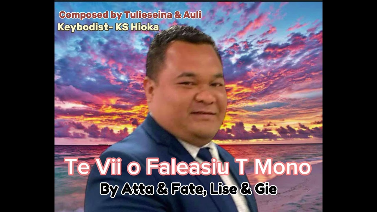 Te Vii o Faleasiu T. Mono- Atta & Fate, Lise & Gie