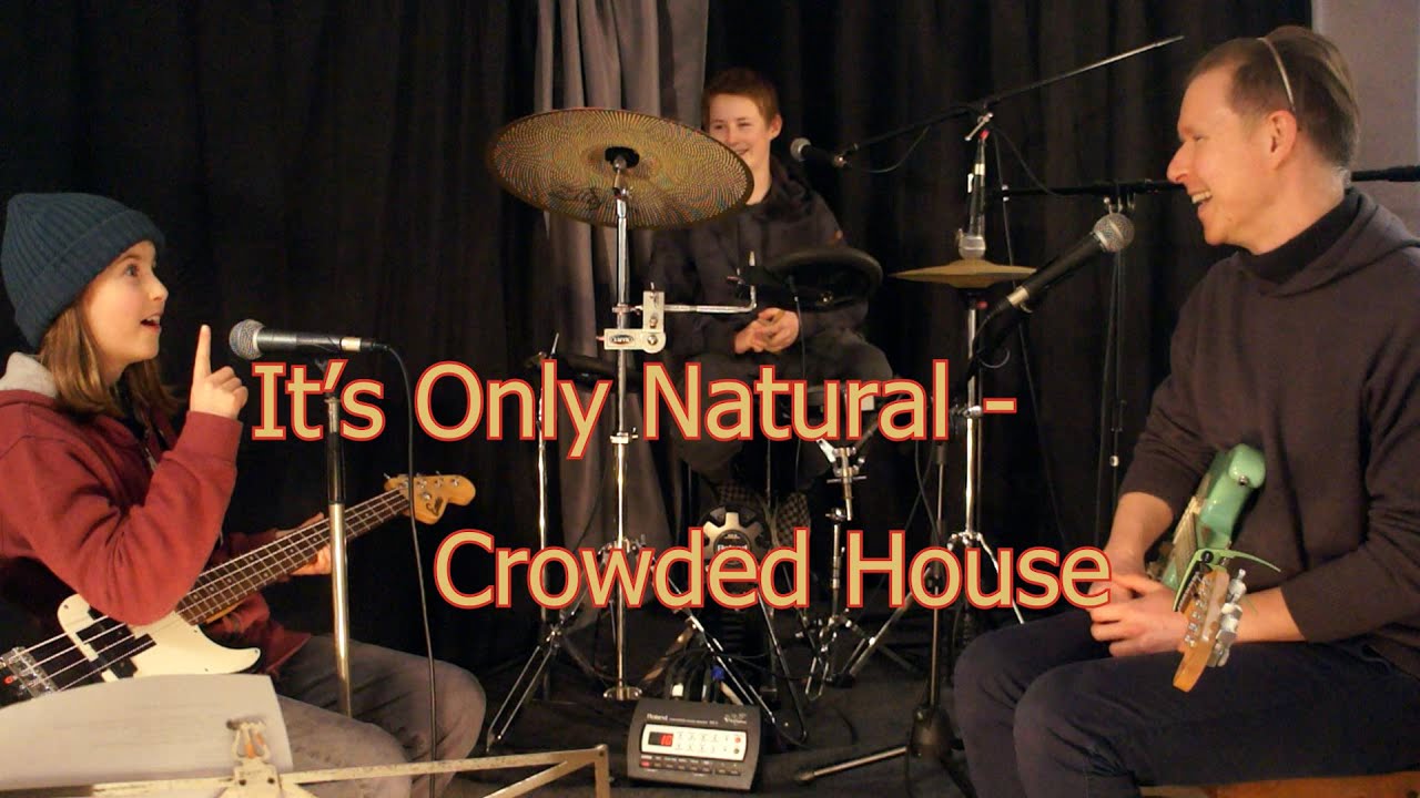 It's Only Natural (Crowded House Cover) - Last Band On Earth