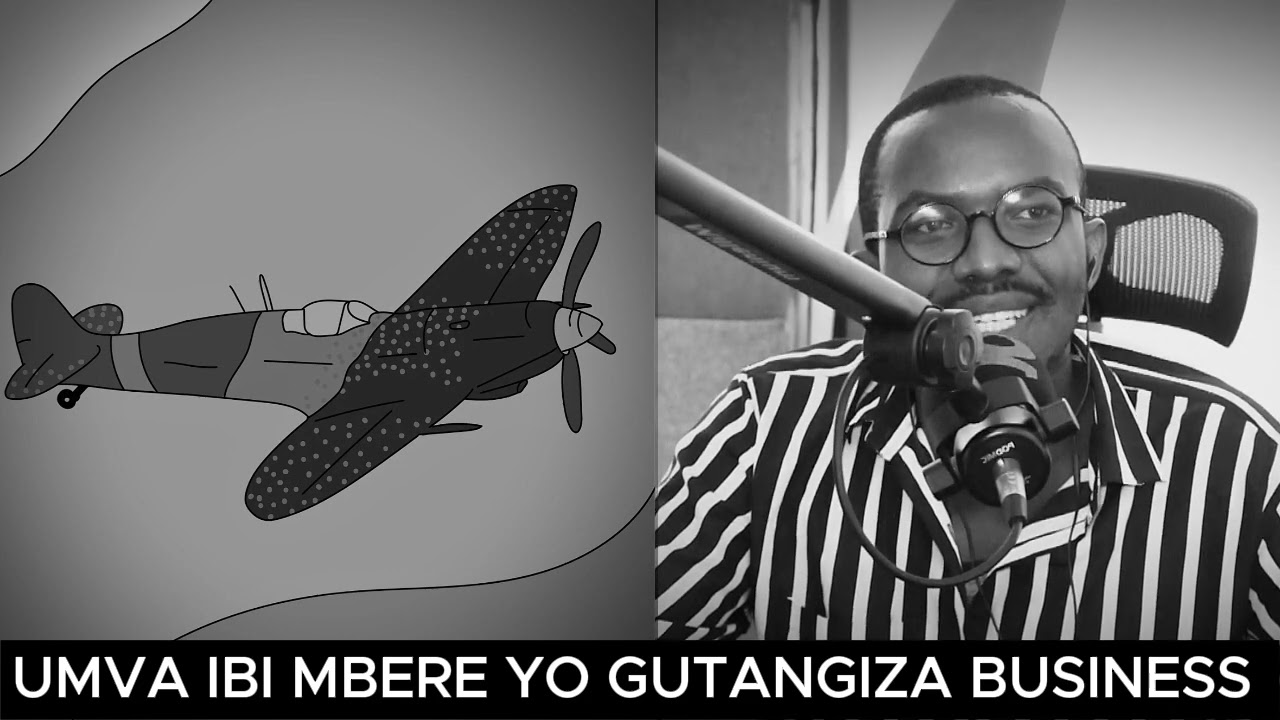 MBERE YO GUTANGIZA BUSINESS BANZA WUMVE IRI SOMO