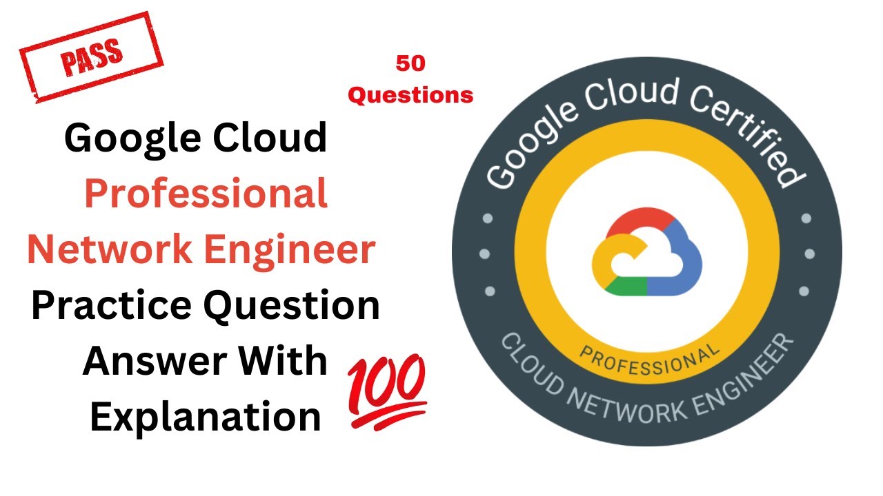 Google Professional Cloud Network Engineer Exam | Dumps | 2023 | Question Answer Explanation | GCP